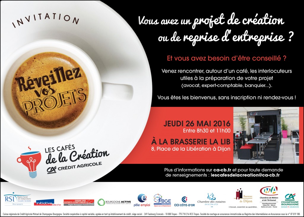 Prochain café de la création – reprise d’entreprise: jeudi 26 mai 2016 à la Brasserie « La Lib » (8 Place de la Libération à DIJON)